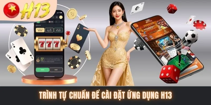 Trình tự chuẩn để cài đặt ứng dụng H13