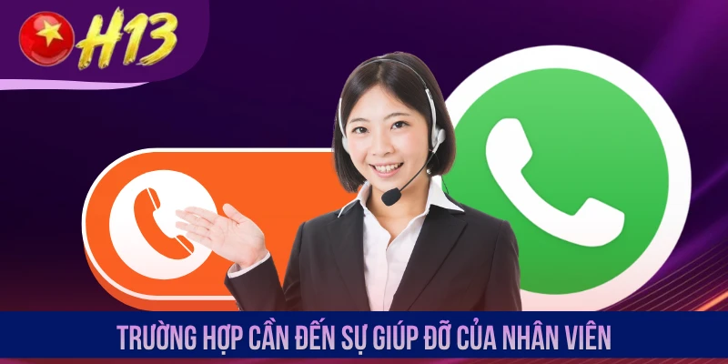 Trường hợp cần đến sự giúp đỡ của nhân viên